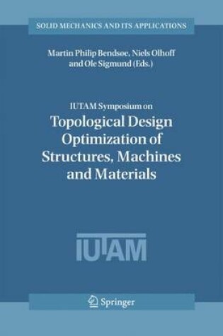 Cover of Iutam Symposium on Topological Design Optimization of Structures, Machines and Materials