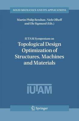 Book cover for Iutam Symposium on Topological Design Optimization of Structures, Machines and Materials