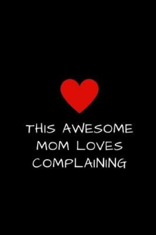 Cover of This Awesome Mom Loves Complaining