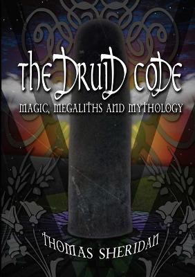 Book cover for The Druid Code: Magic, Megaliths and Mythology