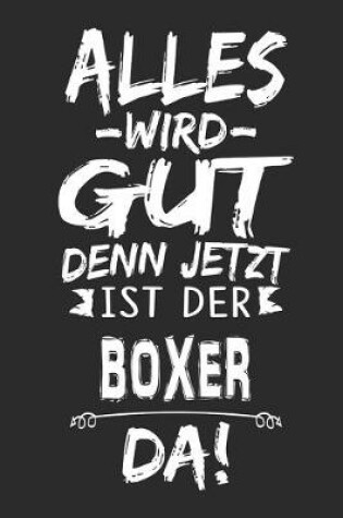 Cover of Alles wird gut denn jetzt ist der Boxer da