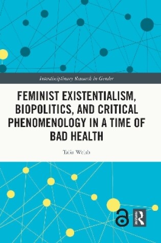 Cover of Feminist Existentialism, Biopolitics, and Critical Phenomenology in a Time of Bad Health