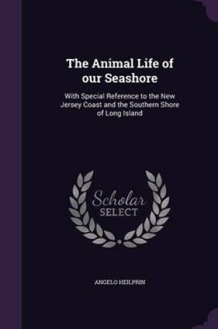 Cover of The Animal Life of Our Seashore