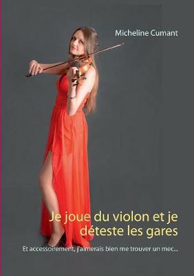 Book cover for Je joue du violon et je déteste les gares