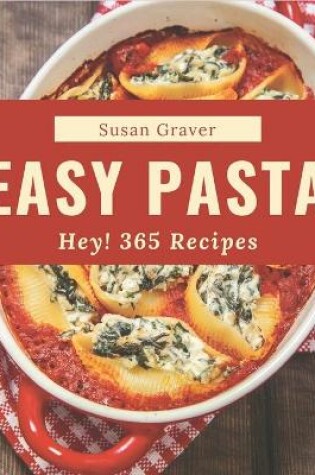 Cover of Hey! 365 Easy Pasta Recipes