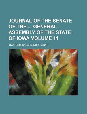 Book cover for Journal of the Senate of the General Assembly of the State of Iowa Volume 11