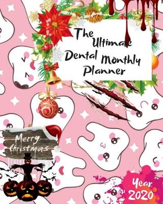 Book cover for The Ultimate Merry Christmas Dental Monthly Planner Year 2020