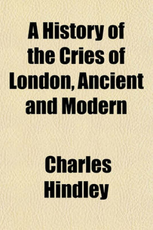 Cover of A History of the Cries of London, Ancient and Modern