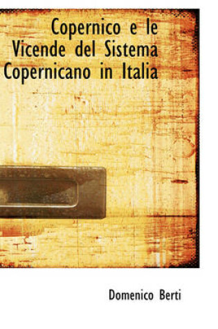 Cover of Copernico E Le Vicende del Sistema Copernicano in Italia