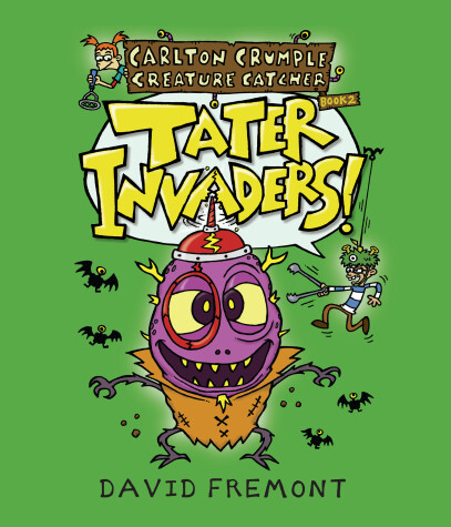 Book cover for Carlton Crumple Creature Catcher 2: Tater Invaders!