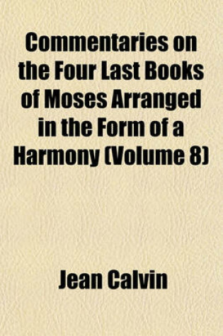 Cover of Commentaries on the Four Last Books of Moses Arranged in the Form of a Harmony (Volume 8)