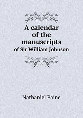 Book cover for A calendar of the manuscripts of Sir William Johnson