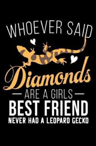 Cover of Whoever Said Diamonds Are A Girls Bestfriend Never Had A Leopard Gecko