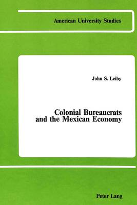 Cover of Colonial Bureaucrats and the Mexican Economy