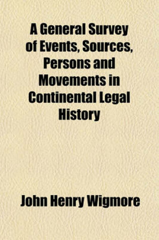 Cover of A General Survey of Events, Sources, Persons and Movements in Continental Legal History Volume 1