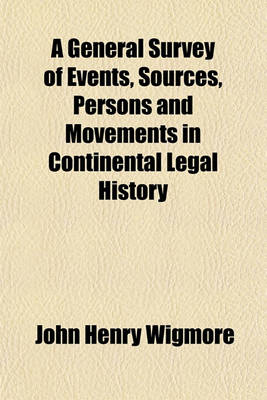 Book cover for A General Survey of Events, Sources, Persons and Movements in Continental Legal History Volume 1