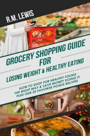 Cover of Grocery Shopping Guide for Losing Weight & Healthy Eating