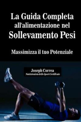 Cover of La Guida Completa all'alimentazione nel Sollevamento Pesi