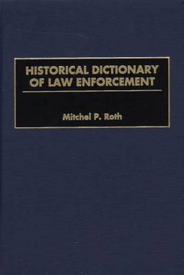 Book cover for Historical Dictionary of Law Enforcement