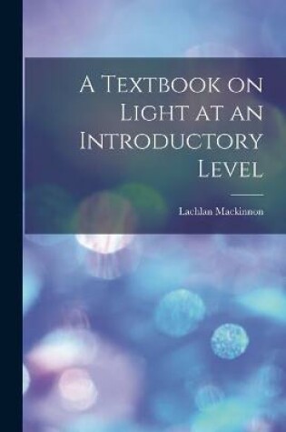 Cover of A Textbook on Light at an Introductory Level