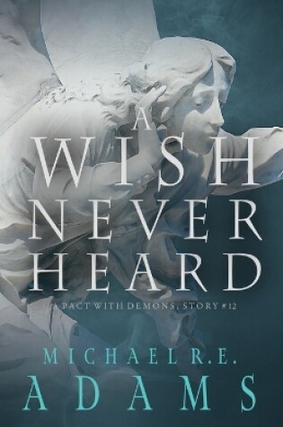 Cover of A Wish Never Heard (A Pact with Demons, Story #12)