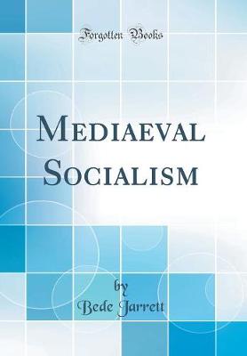 Book cover for Mediaeval Socialism (Classic Reprint)