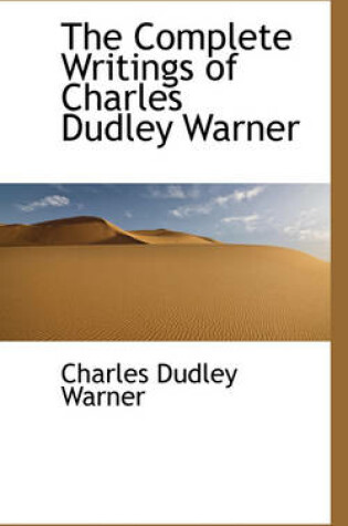 Cover of The Complete Writings of Charles Dudley Warner