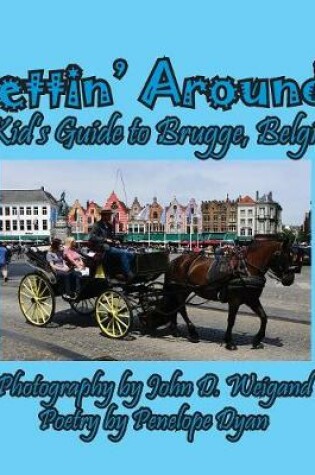 Cover of Gettin' Around! A kid's Guide to Brugge, Belgium