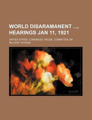 Book cover for World Disaramanent, Hearings Jan 11, 1921