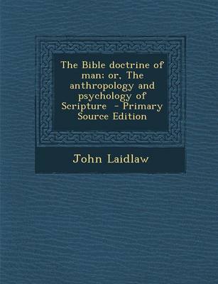 Book cover for The Bible Doctrine of Man; Or, the Anthropology and Psychology of Scripture