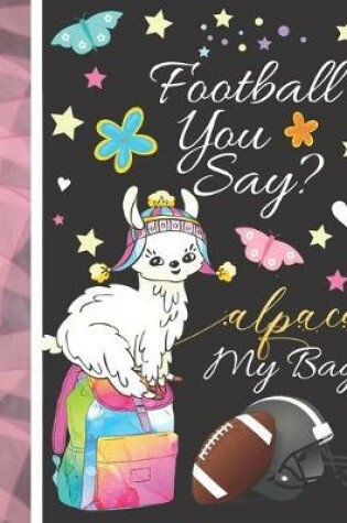 Cover of Football You Say? Alpaca My Bag