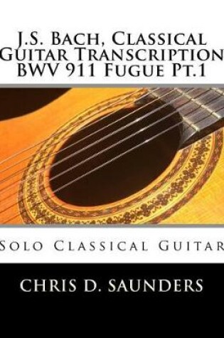 Cover of J.S. Bach, Classical Guitar Transcription BWV 911 Fugue Pt.1