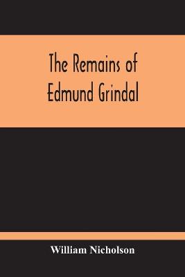 Book cover for The Remains Of Edmund Grindal
