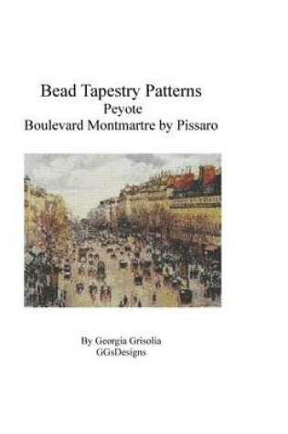 Cover of Bead Tapestry Patterns Peyote Boulevard Montmartre by Pissaro
