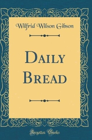 Cover of Daily Bread (Classic Reprint)