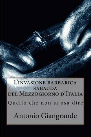 Cover of L'Invasione Barbarica Sabauda del Mezzogiorno d'Italia