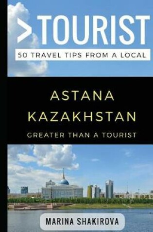 Cover of Greater Than a Tourist- Astana Kazakhstan