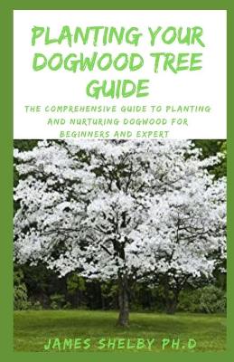 Book cover for Planting Your Dogwood Tree Guide