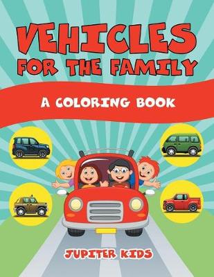 Book cover for Vehicles for the Family (A Coloring Book)