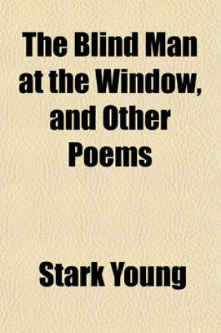 Cover of The Blind Man at the Window, and Other Poems