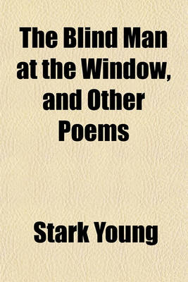 Book cover for The Blind Man at the Window, and Other Poems