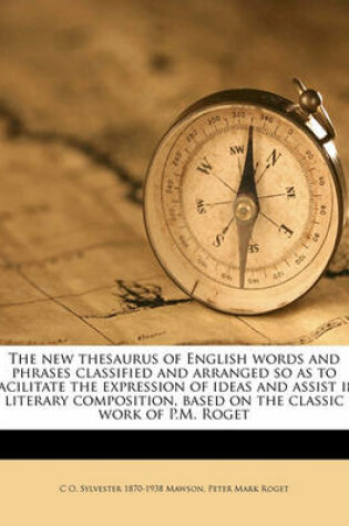 Cover of The New Thesaurus of English Words and Phrases Classified and Arranged So as to Facilitate the Expression of Ideas and Assist in Literary Composition, Based on the Classic Work of P.M. Roget