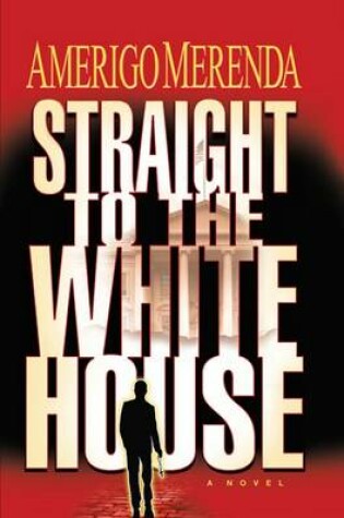 Cover of Straight to the White House