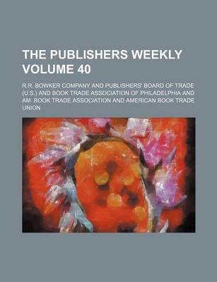 Book cover for The Publishers Weekly Volume 40