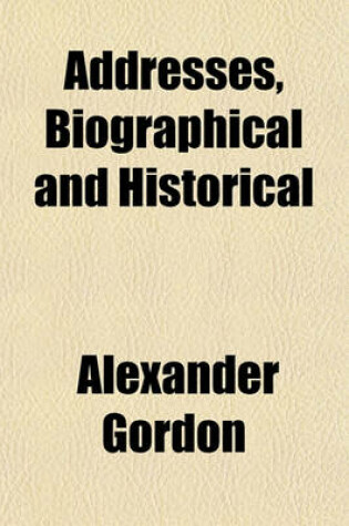 Cover of Addresses, Biographical and Historical