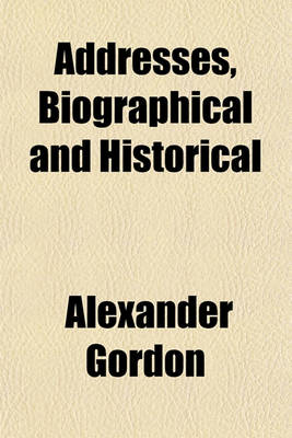 Book cover for Addresses, Biographical and Historical