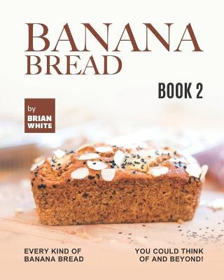 Book cover for Banana Bread Recipes - Book 2