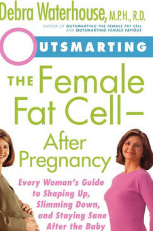 Cover of Outsmarting the Female Fat Cell--After Pregnancy