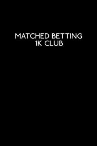 Cover of Matched Betting 1k Club