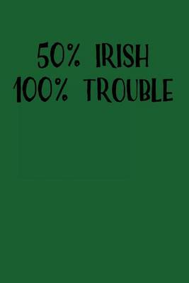 Book cover for 50% Irish 100% Trouble